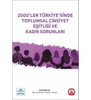 2000’ler Türkiye’sinde Toplumsal Cinsiyet Eşitliği ve Kadın Sorunları
