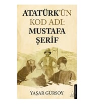 Atatürk’ün Kod Adı: Mustafa Şerif