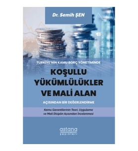 Türkiye’nin Kamu Borç Yönetiminde Koşullu Yükümlülükler ve Mali Alan Açısından Bir Değerlendirme