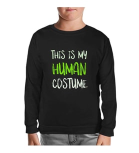 Human Costume Quote Siyah Çocuk Sweatshirt