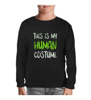 Human Costume Quote Siyah Çocuk Sweatshirt