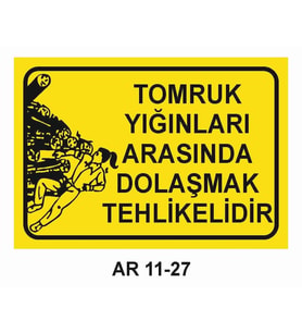 TOMRUK YIĞINLARI ARASINDA DOLAŞMAK TEHLİKELİDİR KADIN FİGÜRLÜ İŞ GÜVENLİĞİ UYARI LEVHASI 1 ADET PVC 21 X 29CM