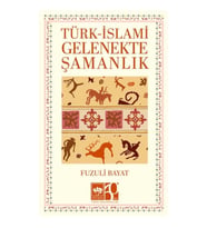 Türk – İslami Gelenekte Şamanlık
