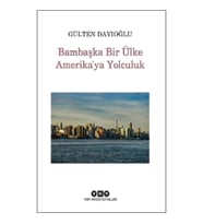 Bambaşka Bir Ülke Amerika'ya Yolculuk