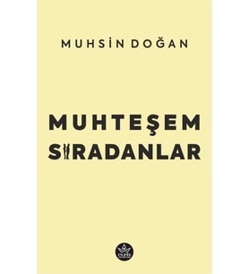 Muhteşem Sıradanlar / Muhsin Doğan