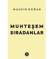 Muhteşem Sıradanlar / Muhsin Doğan