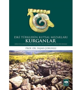 Eski Türklerin Kutsal Mezarları Kurganlar