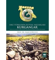 Eski Türklerin Kutsal Mezarları Kurganlar