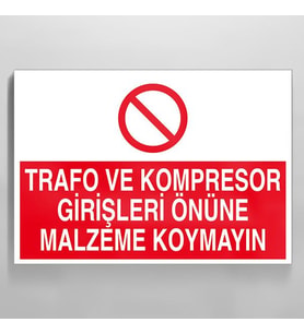 Trafo Ve Kompresor Girişleri Önüne Malzeme Koymayın Uyarı Levhası 50x70cm (Karışık)