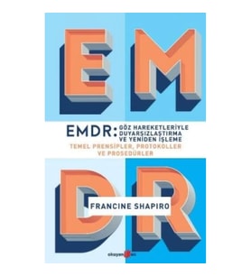 EMDR: Göz Hareketleriyle Duyarsızlaştırma ve Yeniden İşleme