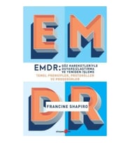 EMDR: Göz Hareketleriyle Duyarsızlaştırma ve Yeniden İşleme