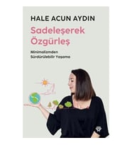 Sadeleşerek Özgürleş