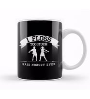 Flossing I Floss Too Much Said Nobody Ever Kupa Bardak Porselen