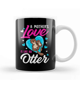 Cute & Funny A Mother's Love Is Like No Otter Pun Kupa Bardak Porselen