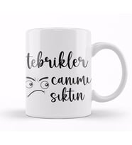 Komik Söz Tebrikler Canımı Sıktın Kupa Bardak Porselen