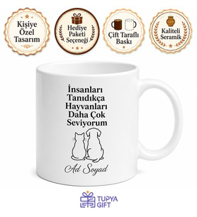 İnsanları Tanıdıkça Hayvanları Daha Çok Seviyorum Yazılı Kupa Bardak Hediye