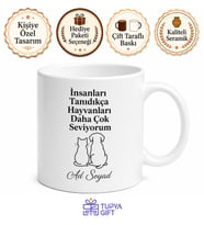 İnsanları Tanıdıkça Hayvanları Daha Çok Seviyorum Yazılı Kupa Bardak Hediye