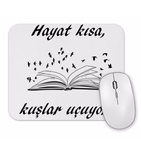 Hayat Kısa Kuşlar Uçuyor Mouse Pad.jpg