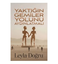 Yaktığın Gemiler Yolunu Aydınlatmalı