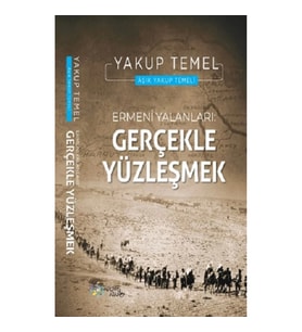 Ermeni Yalanları : Gerçekle Yüzleşmek