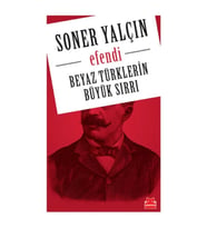 Beyaz Türklerin Büyük Sırrı - Efendi