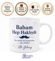 Babam Hep Haklıydı Yazılı Kupa Bardak Babalar Günü Hediyesi Baskılı Kupa