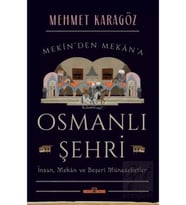 Osmanlı Şehri - İnsan, Mekan ve Beşerî Münasebetler
