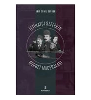 İttihatçı Şeflerin Gurbet Maceraları