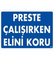 Preste Çalışırken Elini Koru Uyarı Levhası 25X35 Kod:259