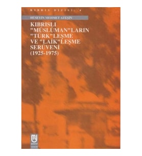 Kıbrıslı Müslümanların Türkleşme ve Laikleşme Serüveni 1925 1975