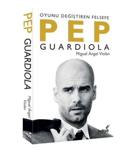 Pep Guardiola: Oyunu Değiştiren Felsefe