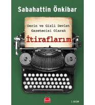 İtiraflarım - Derin ve Gizli Devlet Gazetecisi Olarak