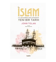 İslam ; Hz. Muhammed’den Günümüze Yeni Bir Tarih
