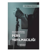 İran Dış Politikasında İmparatorluk Vizyonu: Pers Yayılmacılığı