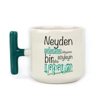 Neyden Rahatsız Olduysanız Söyleyin Bir Daha Yapayım Baskılı Yeşil Kulplu T Kupa