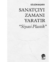 Sanatçıyı Zamanı Yaratır “Siyasi Plastik”