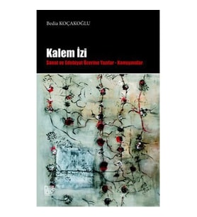 Kalem İzi  Sanat ve Edebiyat Üzerine Yazılar - Konuşmalar