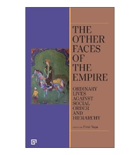 The Other Faces of the Empire - Ordinary Lives Against Socıal Order And Hierarchy