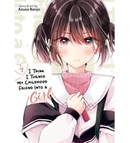 I Think I Turned My Childhood Friend Into A Girl Vol. 7