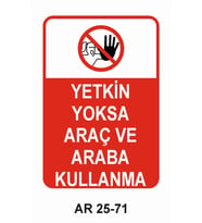 YETKİN YOKSA ARAÇ VE ARABA KULLANMA KADIN FİGÜRLÜ İŞ GÜVENLİĞİ UYARI LEVHASI 1 ADET PVC 21 X 29CM