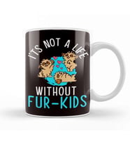 Not A Life Without Fur Kids Dog Owner Puppy Lover Animals Kupa Bardak Porselen