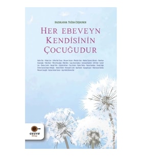 Her Ebeveyn Kendisinin Çocuğudur