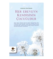Her Ebeveyn Kendisinin Çocuğudur