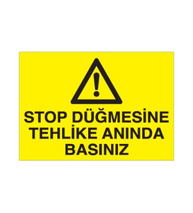 Stop Dügmesine Tehlike Anında Basınız Uyarı Levhası 40x60cm (Karışık)