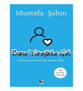 Bana Yüreğinle Gel