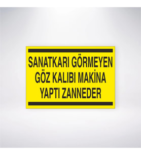 Sanatkarı Görmeyen Göz Kalıbı Makine Yaptı Zanneder