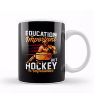 Education Is Important Hockey Is Importanter Pun Kupa Bardak Porselen