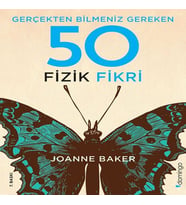 Gerçekten Bilmeniz Gereken 50 Fizik Fikri