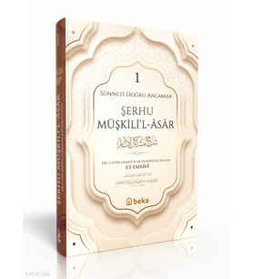Sünneti Doğru Anlamak - Şerhu Müşkilil Asar - 1. Cilt Beka Yayınları İmam Tahavi
