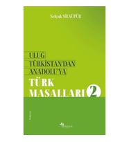 Uluğ Türkistan’dan Anadolu’ya Türk Masalları-2